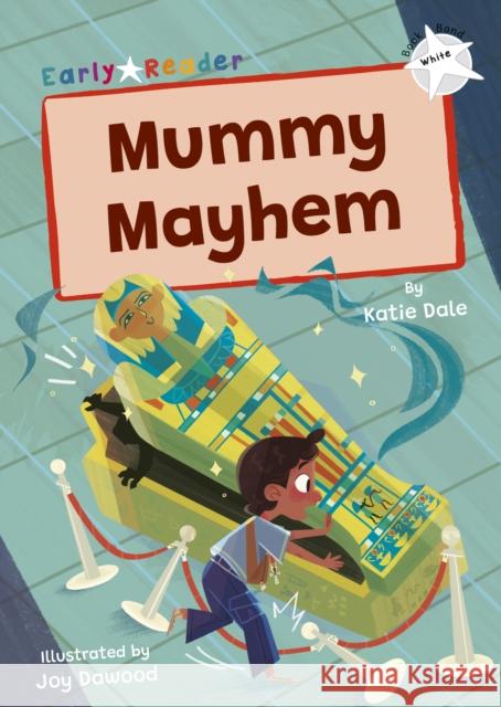 Mummy Mayhem: (White Early Reader) Katie Dale 9781835110355 Maverick Arts Publishing - książka