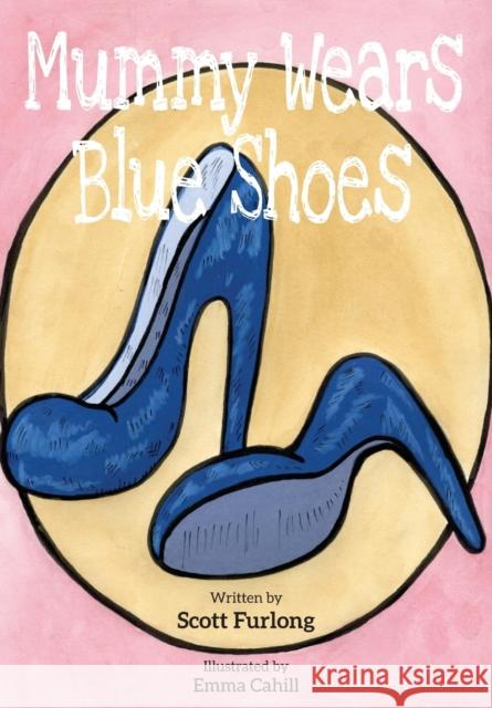 Mummy Wears Blue Shoes Scott Furlong 9781913340704 Clink Street Publishing - książka