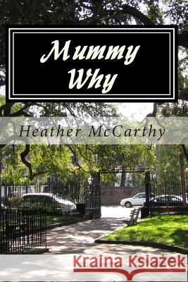 Mummy Why Heather McCarthy 9781483978338 Createspace - książka