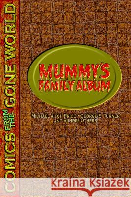 Mummy's Family Album: Comics from the Gone World Michael Aitch Price George E. Turner 9781456316440 Createspace - książka