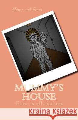 Mummy's House: Flint is all tied up Hard, Aj 9781530124121 Createspace Independent Publishing Platform - książka