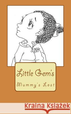 Mummy's Lost: Little Gem's Mrs Myrah Samantha Duckwort Mrs Mayuko Taniguchi 9781543148718 Createspace Independent Publishing Platform - książka