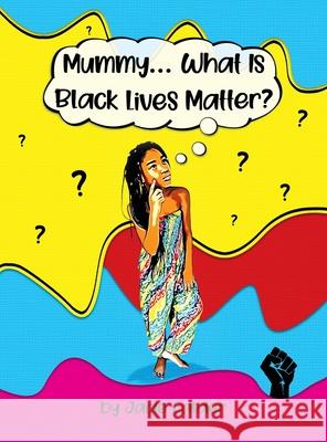 Mummy...What Is Black Lives Matter? Jade Calder 9781838092764 Jade Calder Books - książka