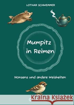 Mumpitz in Reimen Schwemmer, Lothar 9783384791849 tredition - książka