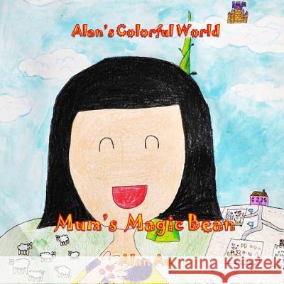 Mum's Magic Bean: Alan's Colorful World Alan Au 9781492306146 Createspace - książka