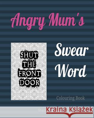 Mum's Swear Word Colouring Book: Swear Like A Mum Jones, Shazza T. 9781544194875 Createspace Independent Publishing Platform - książka