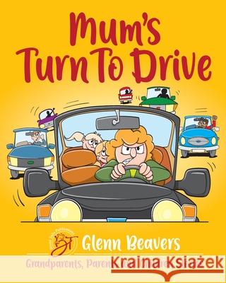 Mum's Turn to Drive Glenn Beavers Kris Lillyman 9781913153045 Broad Tails Publications - książka