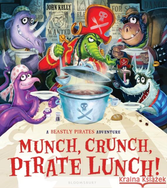 Munch, Crunch, Pirate Lunch! John Kelly, John Kelly 9781408849866 Bloomsbury Publishing PLC - książka