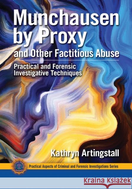 Munchausen by Proxy and Other Factitious Abuse: Practical and Forensic Investigative Techniques Kathryn Artingstall 9780367778842 CRC Press - książka