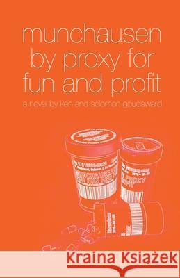 Munchausen By Proxy For Fun And Profit Ken Goudsward Solomon Goudsward 9781989940020 Dimensionfold Publishing - książka