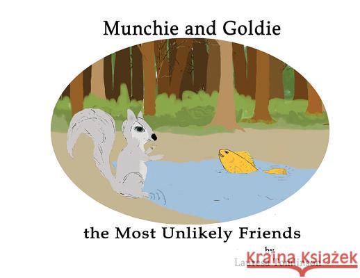 Munchie and Goldie - Most Unlikely Friends Lauresa A. Tomlinson 9781424341764 Lauresa Tomlinson - książka