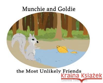 Munchie and Goldie - Most Unlikely Friends Lauresa A. Tomlinson Lauresa Tomlinson 9781950421121 Lauresa Tomlinson - książka