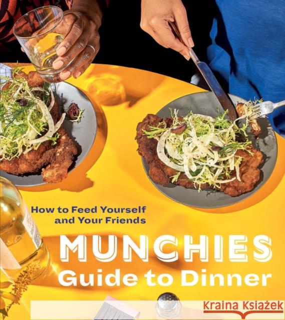 Munchies Guide to Dinner: How to Feed Yourself and Your Friends Editors Of Munchies 9780399580123 Ten Speed Press - książka