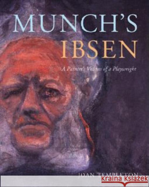 Munch's Ibsen: A Painter's Visions of a Playwright Joan Templeton 9780295987767 University of Washington Press - książka