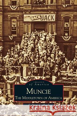 Muncie: America's Middletown Professor E Bruce Geelhoed 9781531604639 Arcadia Publishing Library Editions - książka