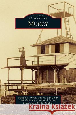 Muncy Maggie S. Rymsza M. Earl Smith The Muncy Historical Society 9781540233974 Arcadia Publishing Library Editions - książka