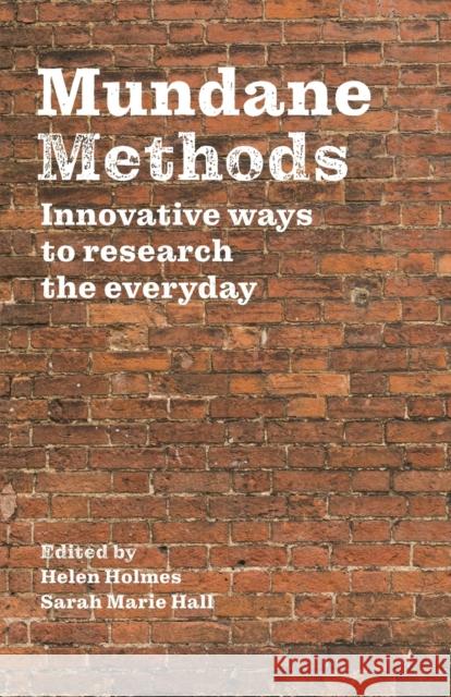 Mundane Methods: Innovative Ways to Research the Everyday  9781526139719 Manchester University Press - książka