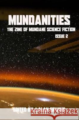 Mundanities Issue 2: The Zine of Mundane Science Fiction J. Alan Erwine 9781085980289 Independently Published - książka
