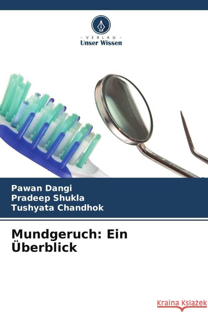 Mundgeruch: Ein Überblick Dangi, Pawan, Shukla, Pradeep, Chandhok, Tushyata 9786206565642 Verlag Unser Wissen - książka