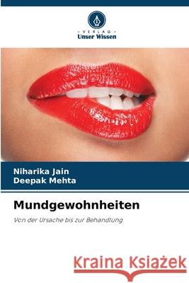 Mundgewohnheiten Jain, Niharika, Mehta, Deepak 9786208934033 Verlag Unser Wissen - książka