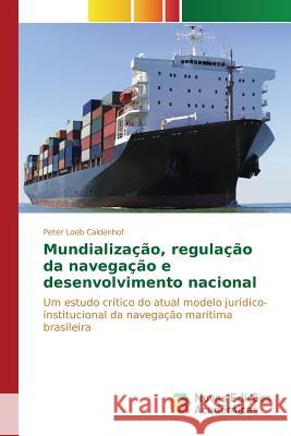 Mundialização, regulação da navegação e desenvolvimento nacional Loeb Caldenhof Peter 9786130158514 Novas Edicoes Academicas - książka