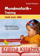Mundmotorik-Training rund ums Jahr : Materialsammlung Puste- und Ansaugübungen, Lippen- und Zungenspiele Thoenes, Sonja   9783867401029 BVK Buch Verlag Kempen - książka