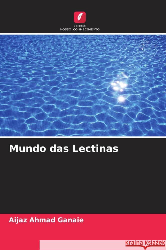 Mundo das Lectinas Aijaz Ahmad Ganaie 9786206588559 Edicoes Nosso Conhecimento - książka