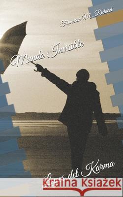 Mundo Invisible Francisco M. Richard 9781985834026 Createspace Independent Publishing Platform - książka
