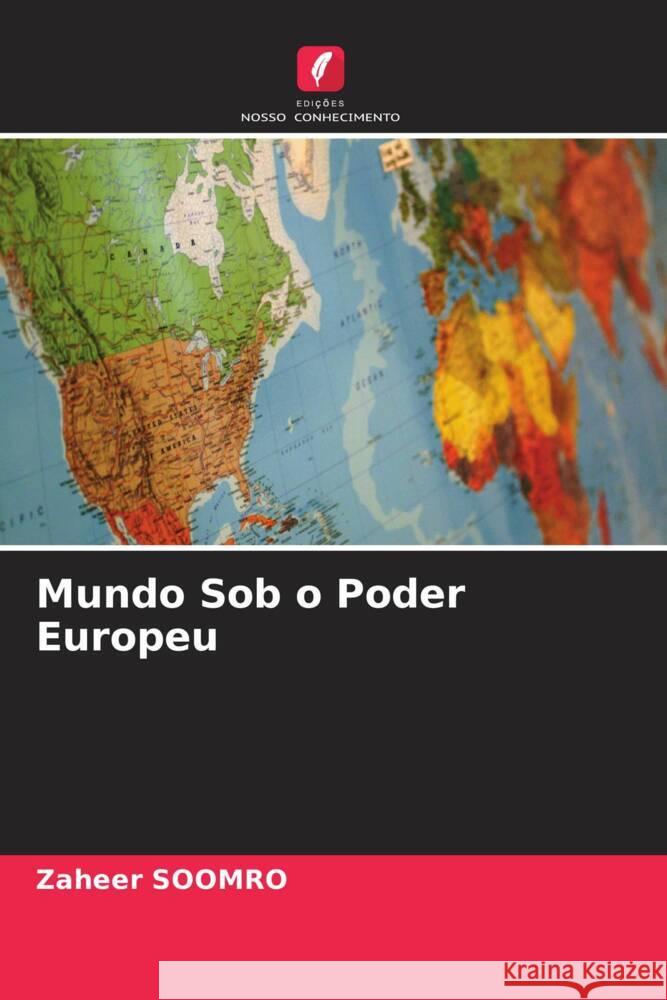 Mundo Sob o Poder Europeu Soomro, Zaheer 9786204952543 Edições Nosso Conhecimento - książka