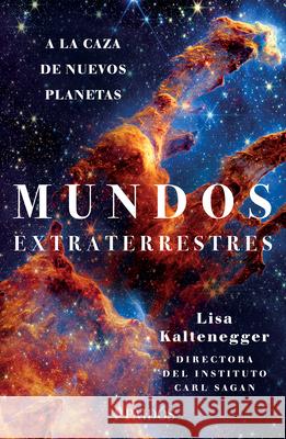 Mundos Extraterrestres: a la Caza de Nuevos Planetas / Alien Earths Lisa Kaltenegger 9786076390108 Planeta Publishing - książka