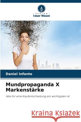 Mundpropaganda X Markenstärke Infante, Daniel 9786208785611 Verlag Unser Wissen - książka
