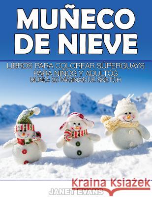 Muneco de Nieve: Libros Para Colorear Superguays Para Ninos y Adultos (Bono: 20 Paginas de Sketch) Janet Evans (University of Liverpool Hope UK) 9781634281126 Speedy Publishing LLC - książka