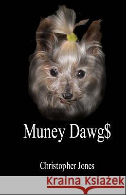 Muney Dawg$ Christopher Jones 9781482089233 Createspace - książka