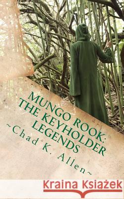 Mungo Rook: The Keyholder Legends Chad K. Allen Haley A 9781468198065 Createspace - książka