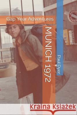 Munich 1972: Gap Year Adventures Angela Neustatter Paul Christopher Dyer 9781095967812 Independently Published - książka