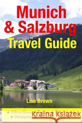 Munich & Salzburg Travel Guide: Attractions, Eating, Drinking, Shopping & Places To Stay Brown, Lisa 9781500534769 Createspace - książka
