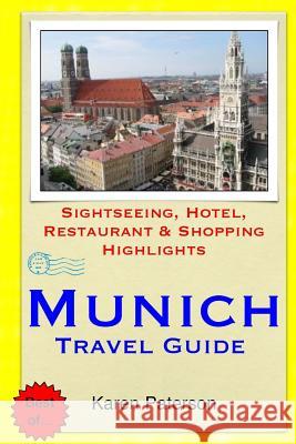 Munich Travel Guide: Sightseeing, Hotel, Restaurant & Shopping Highlights Karen Paterson 9781503381551 Createspace - książka