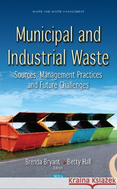 Municipal and Industrial Waste: Sources, Management Practices and Future Challenges Brenda Bryant 9781536134414 Nova Science Publishers Inc - książka