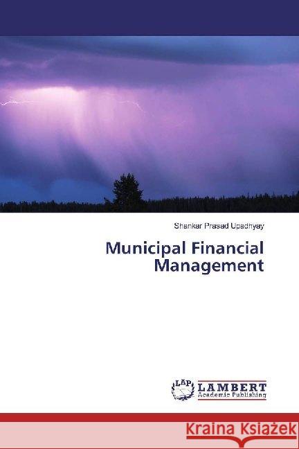 Municipal Financial Management Upadhyay, Shankar Prasad 9786200227669 LAP Lambert Academic Publishing - książka