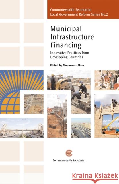Municipal Infrastructure Financing: Innovative Practices from Developing Countries Munawwar Alam 9781849290036 Commonwealth Secretariat - książka