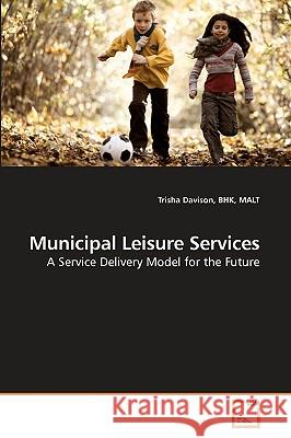 Municipal Leisure Services Bhk Malt Trisha Davison 9783639237832 VDM Verlag - książka