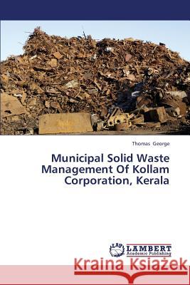 Municipal Solid Waste Management Of Kollam Corporation, Kerala George Thomas 9783659344749 LAP Lambert Academic Publishing - książka