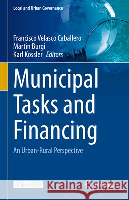Municipal Tasks and Financing: An Urban-Rural Perspective Francisco Velasc Martin Burgi Karl K?ssler 9783031998119 Springer - książka