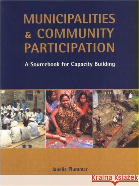 Municipalities and Community Participation: A Sourcebook for Capacity Building Plummer, Janelle 9781853837449 Earthscan Publications - książka