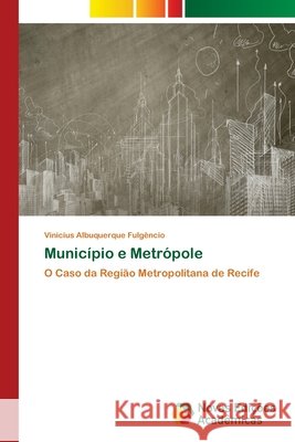 Município e Metrópole Albuquerque Fulgêncio, Vinicius 9786202401319 Novas Edicioes Academicas - książka