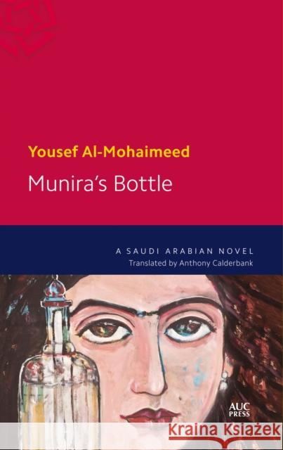 Munira's Bottle: A Saudi Arabian Novel Al-Mohaimeed, Yousef 9789774166396 American University in Cairo Press - książka