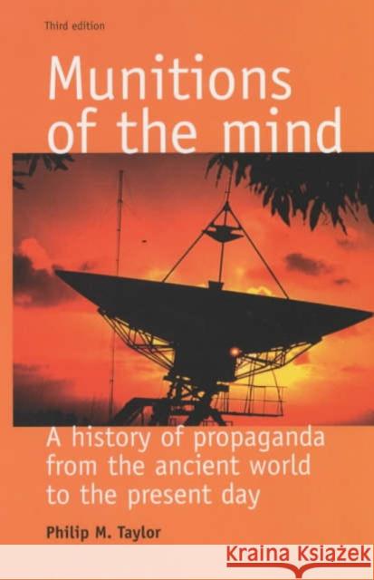 Munitions of the Mind: A History of Propaganda from the Ancient World to the Present Era Philip M. Taylor 9780719067679 Manchester University Press - książka