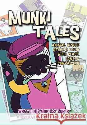 Munki Tales: Animal Rescue Stories Filled with Peace, Love, and Compassion Krissi Super Eli Balbach 9781936400515 Mill City Press, Inc. - książka