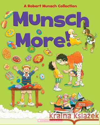 Munsch More!: A Robert Munsch Collection Robert Munsch Michael Martchenko Alan Daniel 9781443196604 Scholastic Canada - książka