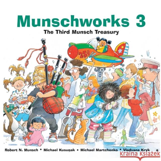 Munschworks 3: The Third Munsch Treasury Robert N. Munsch Michael Martchenko Vladyana Langer Krykorka 9781550376333 Annick Press - książka